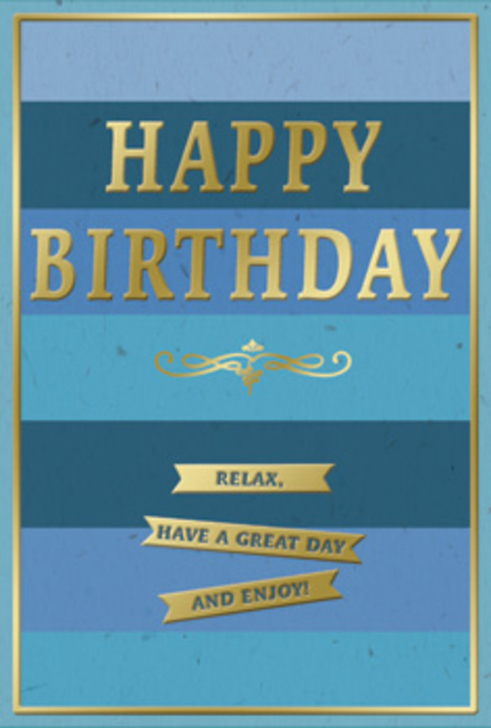 A beautifully composed birthday card rests as though on a sideboard in a North Watford home, its cool blue stripes and glimmering gold details creating an atmosphere of calm celebration. The background is arranged in wide, horizontal panes of blue that gently shift in tone from a deep, almost midnight navy at the top, through denim and teal, softening into a light sky blue near the bottom edge. The effect is reminiscent of watching the sky change over the playing fields near Garston, soothing and expansive. These stripes are smooth yet subtly textured, giving the impression of a fine, matte art paper that would feel soft under the fingertips. Centred across these layered blues, the words HAPPY BIRTHDAY appear in large, embossed capital letters, picked out in lustrous gold foil. The embossed lettering stands slightly proud of the surface, catching and reflecting light like a slender line of sunshine slipping through a window on St Albans Road. Beneath the main greeting, a graceful golden flourish curves elegantly from side to side, adding a hint of old-fashioned refinement and suggesting the steady hand of a skilled designer. Below this flourish, three narrow gold banners sit stacked one above the other, each with a part of the message: Relax, have a great day and enjoy! The banners feel like three steps into a slower, more contented birthday. A slim, continuous frame of gold runs around the edges of the card, containing the blues and echoing the gleam of the central text. It is easy to imagine this card standing beside a vase of fresh, locally delivered flowers, bringing a tranquil, heartfelt presence to a birthday breakfast table in North Watford.